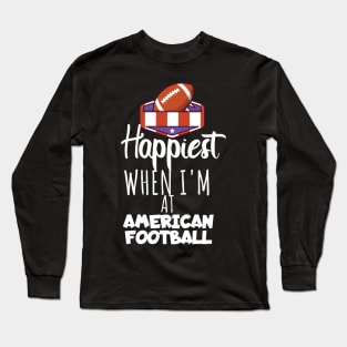 Happiest when i'm at american football Long Sleeve T-Shirt
